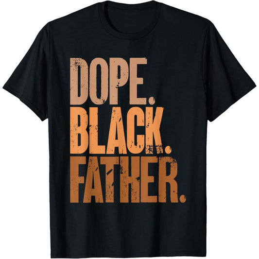 Men Gifts Black Dad Dope Black Father Fathers Day T-Shirt